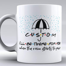 Load image into Gallery viewer, Custom Name I'll Be There for You Friends TV Show Mug Friends Mug Coffee Mug Funny Mug
