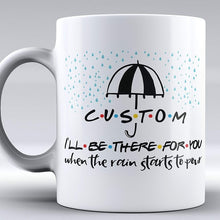 Load image into Gallery viewer, Custom Name I'll Be There for You Friends TV Show Mug Friends Mug Coffee Mug Funny Mug
